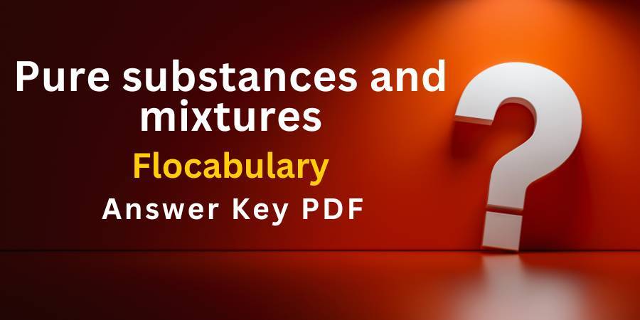 Pure substances and mixtures Flocabulary answers key pdf